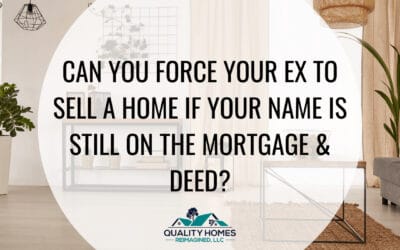 Can You Force Your Ex to sell a Home If Your Name Is Still on the Mortgage & Deed?