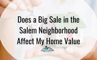 Does A Big Sale In the Salem Neighborhood Affect My Home Value?